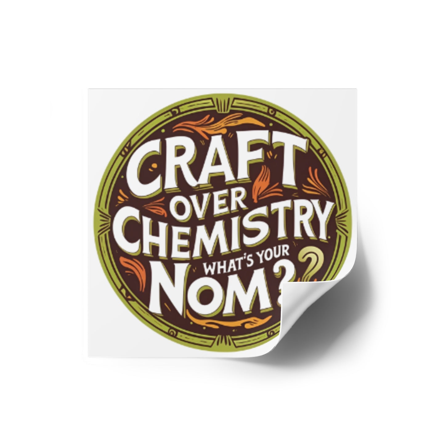 "Craft Over Chemistry" Square Sticker