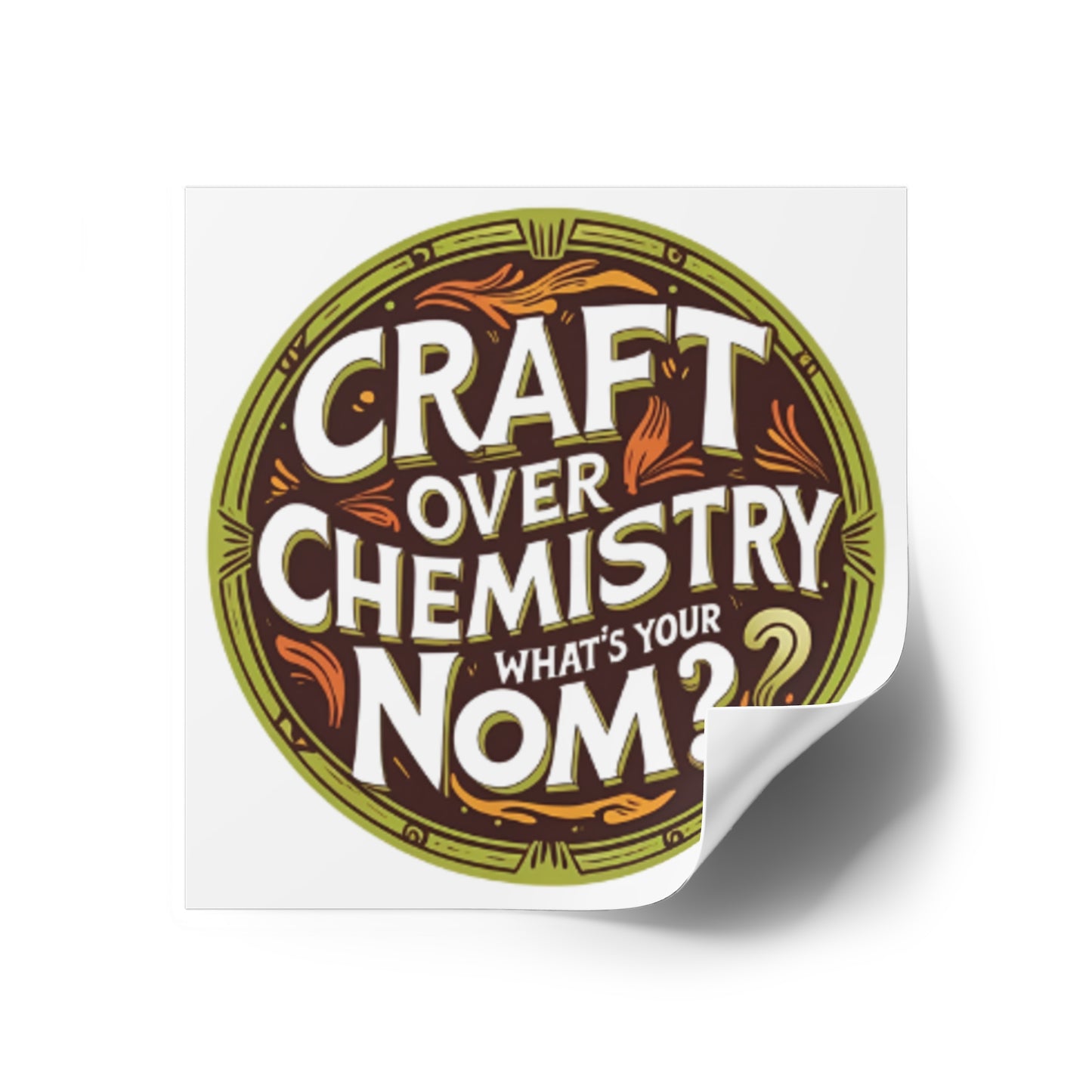 "Craft Over Chemistry" Square Sticker