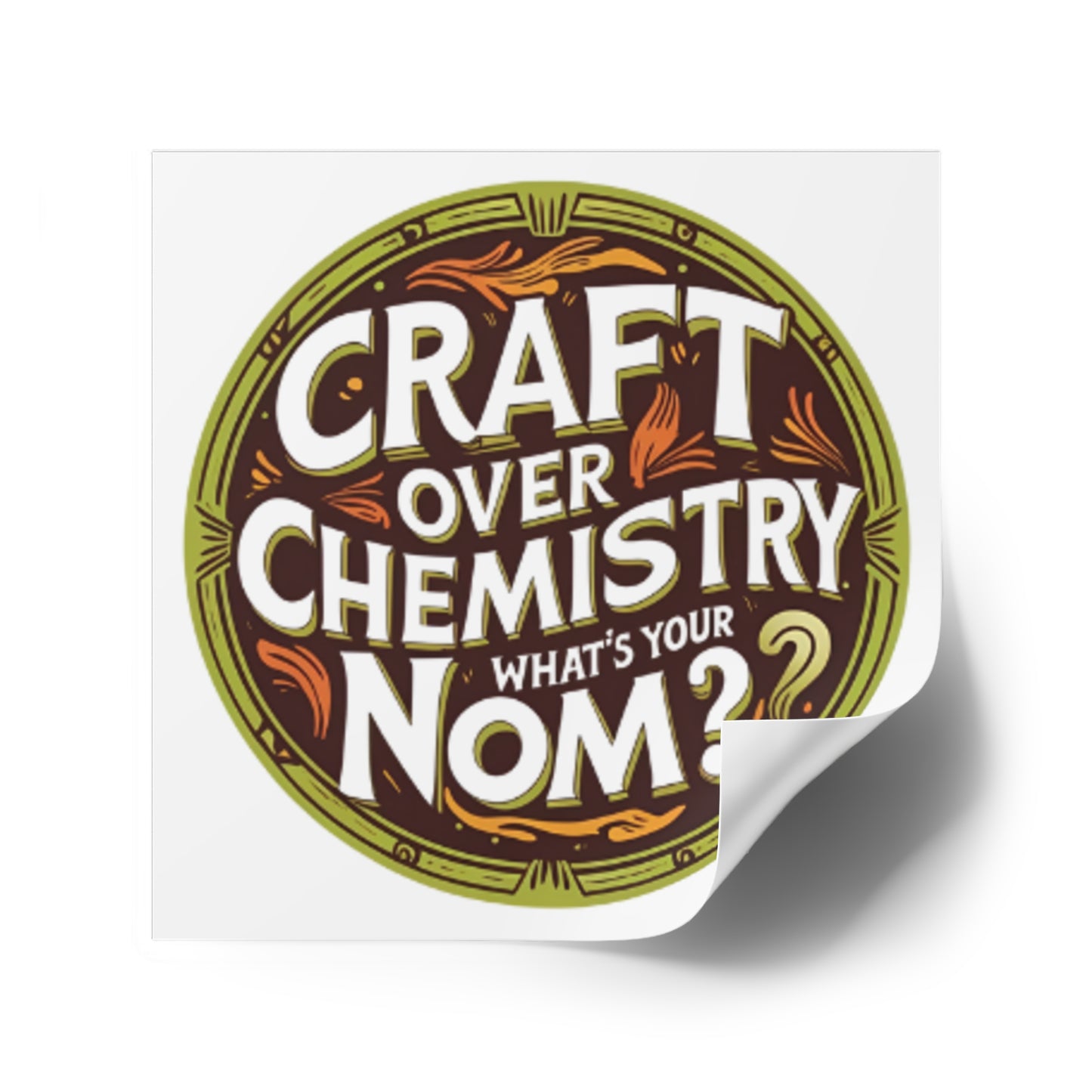 "Craft Over Chemistry" Square Sticker