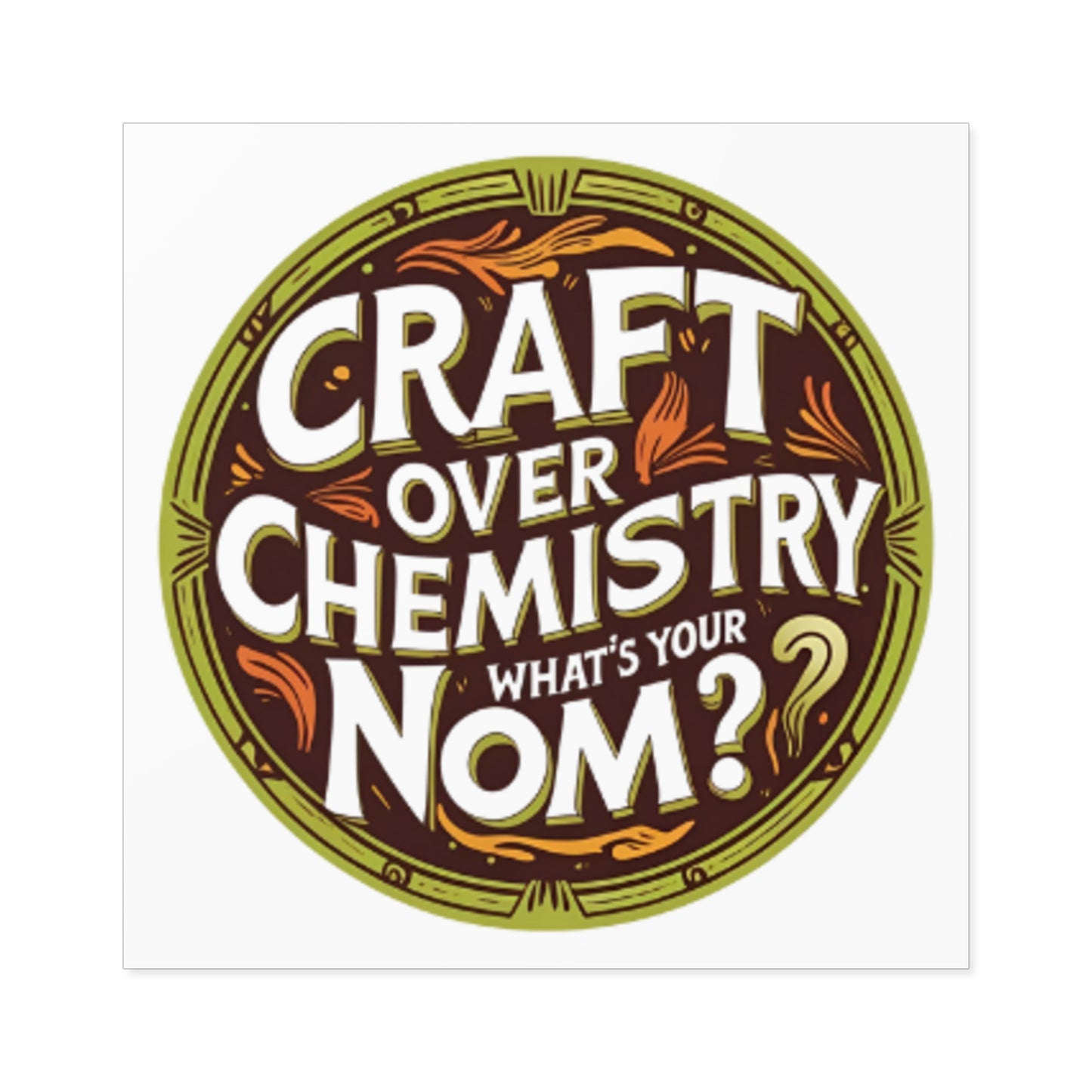 "Craft Over Chemistry" Square Sticker