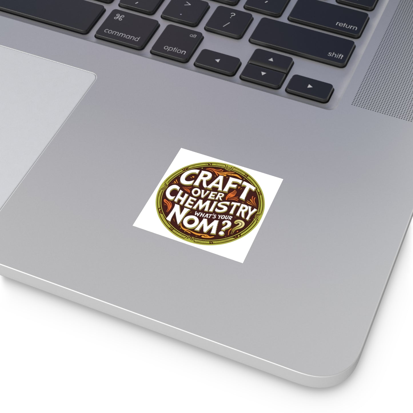 "Craft Over Chemistry" Square Sticker