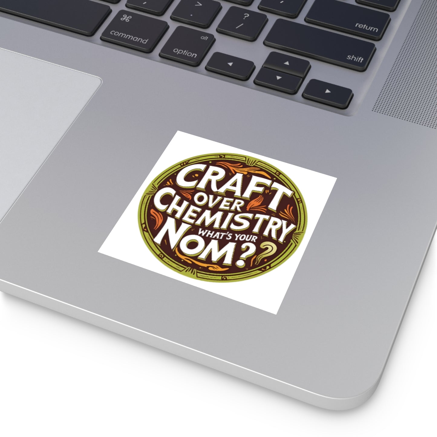 "Craft Over Chemistry" Square Sticker