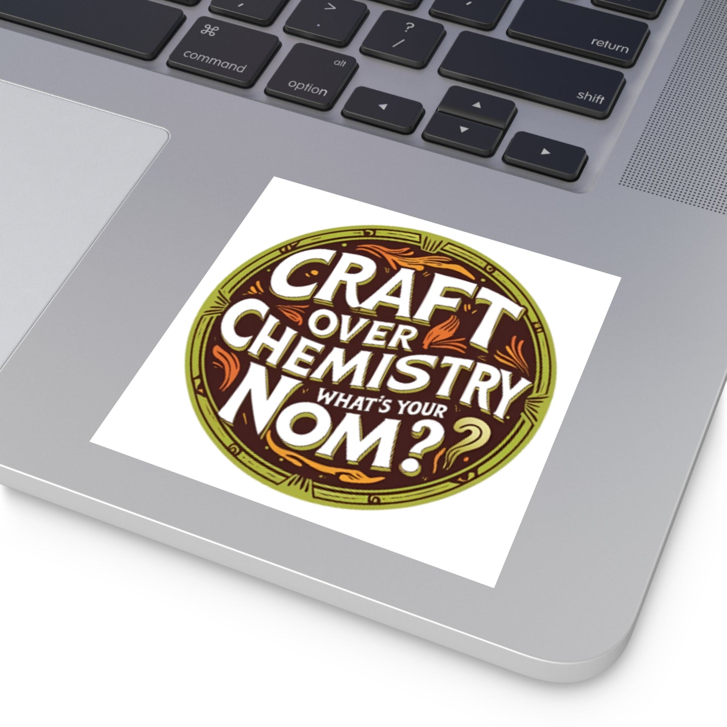 "Craft Over Chemistry" Square Sticker